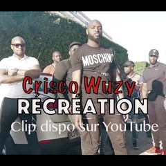 Crisco Wuzy - Récréation