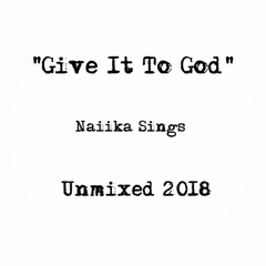 Give It To God-UNMIXED 2018