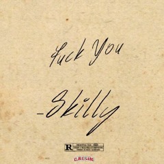 "FUCK YOU" {prod. by Hun-dun Yung} Skilly