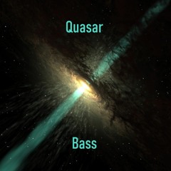 Quasar Bass