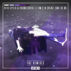 Reid Speed & Frank Royal - IN 2 U (ft. She Is B) [Des McMahon Remix]