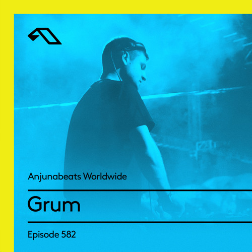 Anjunabeats Worldwide 582 with Grum