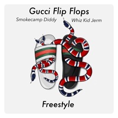 Gucci Flip Flops Freestyle by SmokeCamp DIddy ft. Whiz Kid Jerm