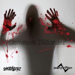Shotcallerz & Distinction - Common Disorder (Free Release)