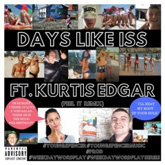 Days Like Iss Ft. Kurtis Edgar(Feel It Remix)
