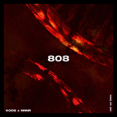 KOOS & MNNR - 808