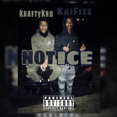 KraftyKru X KaiFizzle - Notice