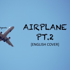 [English Cover] BTS(방탄소년단) - Airplane Pt. 2 by Shimmeringrain