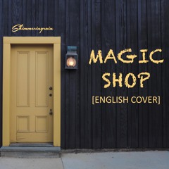 [English Cover] BTS(방탄소년단)- Magic Shop by Shimmeringrain