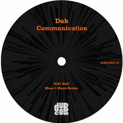 DUBCOM011D - Maes - 0161 Dub + Masis Remix (Previews) [Digital]