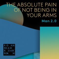 PREMIERE - Man2.0 - The Absolute Pain Of Not Being In Your Arms (Jason Peters Remix) (Roam)