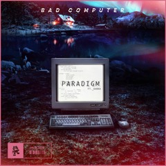 Bad Computer - Paradigm (feat. Karra)