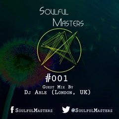 Soulful Masters 001 Guest Mix By Dj Able (London, UK)