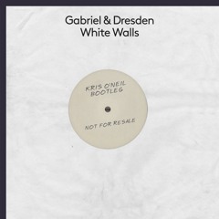 Gabriel & Dresden feat. Sub Teal - White Walls (Kris O'Neil Bootleg)