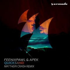 Feenixpawl & APEK - Quicksand (Matthew Crash Remix)