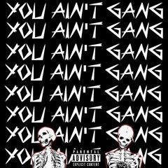 You Aint Gang (Prod M.O.T.T)