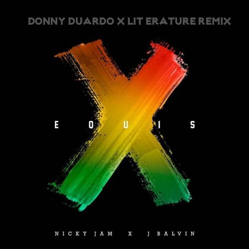 Nicky Jam X J. Balvin - X (EQUIS) (Donny Duardo X Lit Erature Remix)