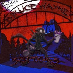 3SPOOK3 | BRUCE WAYNE [PROD JUGG2K] DJCHEVRON EXLCUSIVE