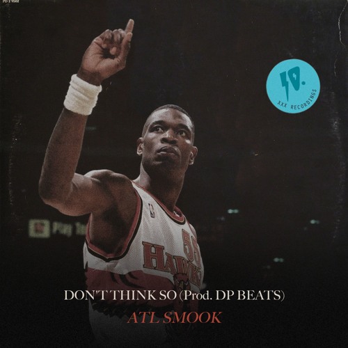 ATL SMOOK - "DON'T THINK SO" (PROD. DP BEATS)