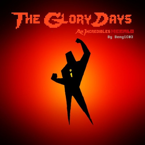 [Partially Original] The Glory Days (An Incredibles Megalo)
