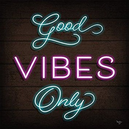 Good Vibes Only