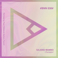 BNN030 : Iuliano Mambo - Tornado (Stefano Parenti Remix)