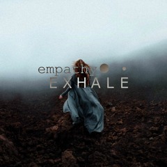 empathy● • - ＥＸＨＡＬＥ