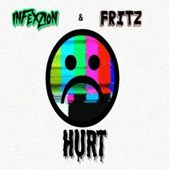 Infexzion X Fritz - Hurt (ft: Cheap Monday)[Original Mix]