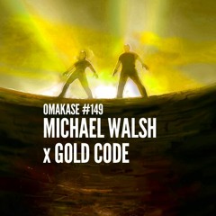 OMAKASE #149, MICHAEL WALSH x GOLD CODE