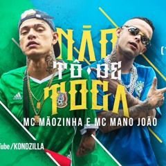 MC Mãozinha E MC Mano João - Não Tô De Toca (Lançamento)