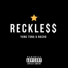 Yung Tuna & NACHO - RECKLE$$ (Prod. Eggy x Treetime)