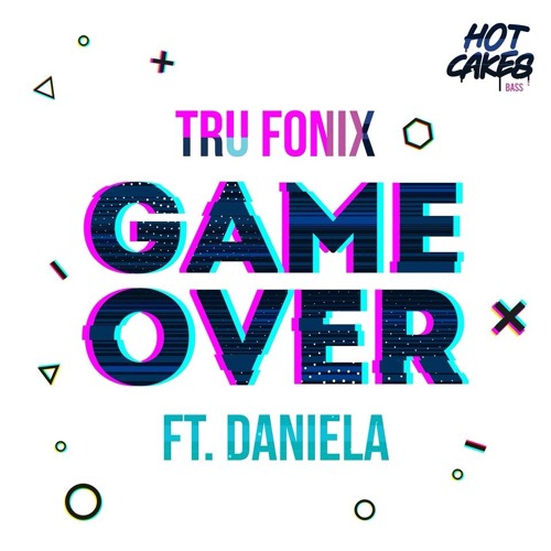Free Download - Tru Fonix - Game Over Ft Daniela