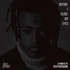 Before I Close My Eyes (A Tribute To XXXtentacion)