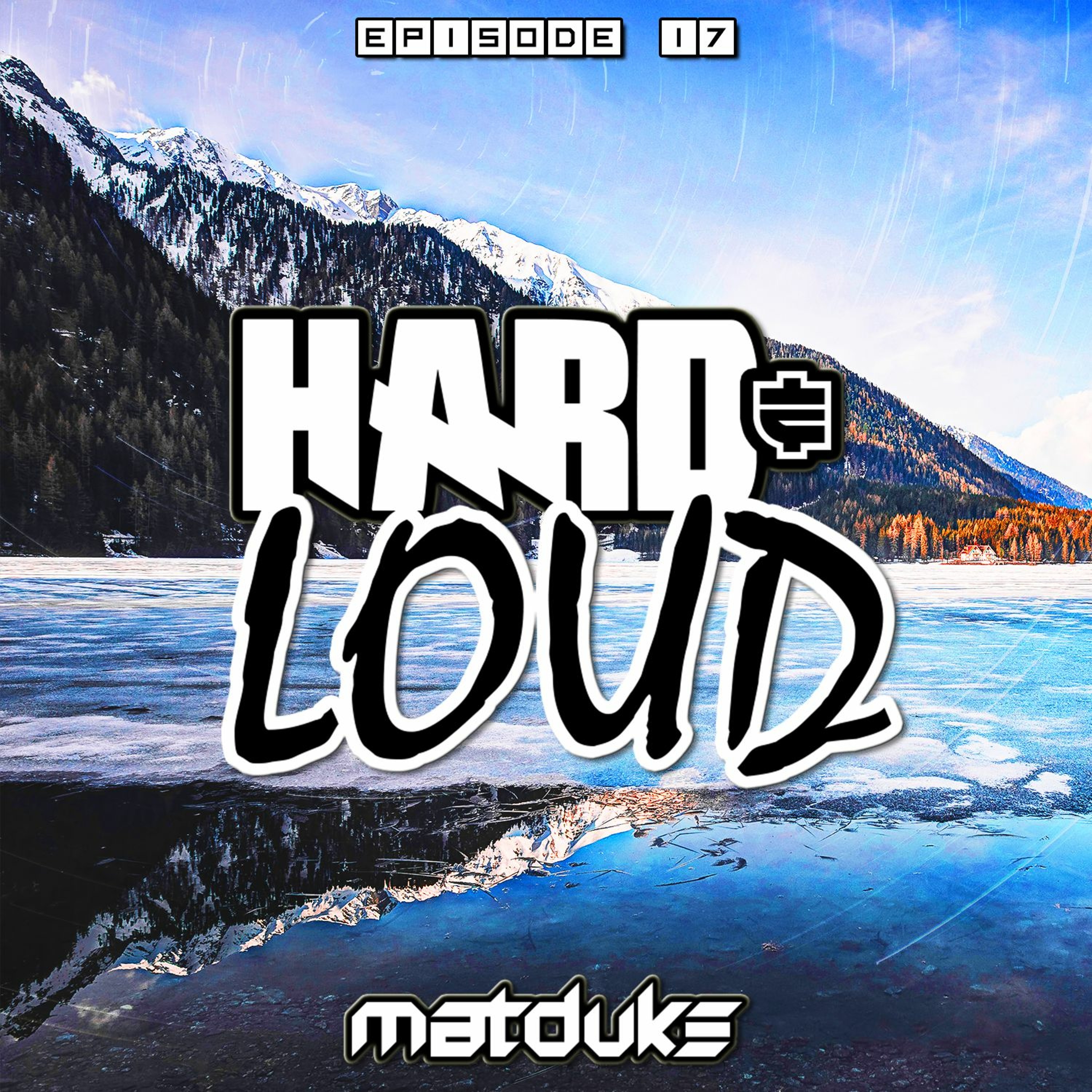 Matduke - Hard & Loud Podcast Episode 17 (Freeform/Trancecore) [Free download]