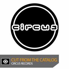 Cut From the Catalog: Circus Records (Mixed by Chime)