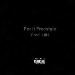 For it Freestyle Prod. Llif3