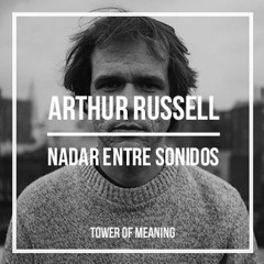 Nadar entre sonidos: un homenaje a Arthur Russell - Tower of Meaning @ La Casa Encendida