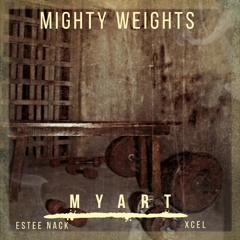 Mighty Weights ft. Estee Nack and XCel