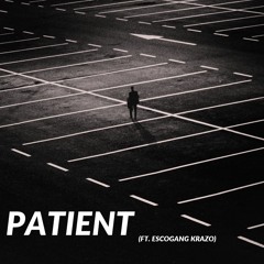 Patient (ft. EscoGang Krazo)