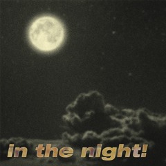 in the night!