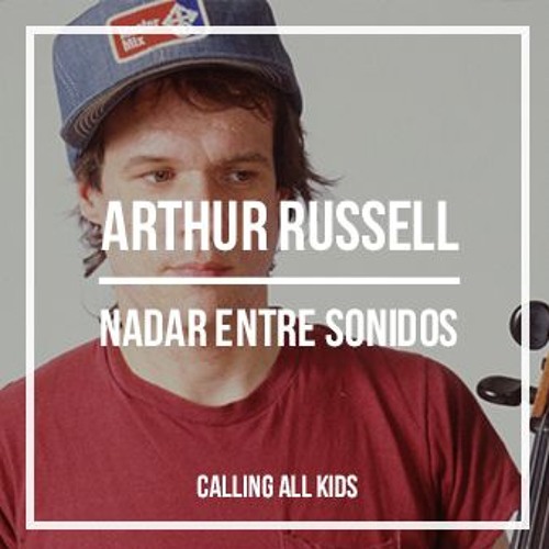 Nadar entre sonidos: un homenaje a Arthur Russell - Calling All Kids @ La Casa Encendida