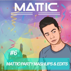 Mattic Party Mashups & Edits #6 (FREE DOWNLOAD)