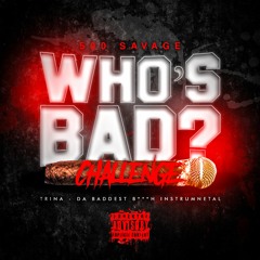 500 Savage x Who's Bad Challenge (Trina- Da Baddest B***h instrumental)