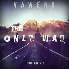 VAWERD - The Only Way (Original Mix)