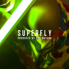SUPERFLY Prod. by Rae Rosero
