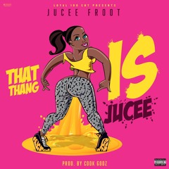 That Thang Is Jucee