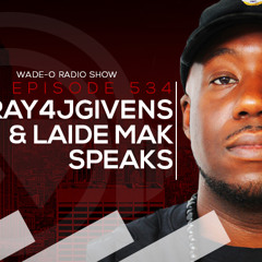 #WadeO534 - Pray4JGivens & Laide Mak Speaks