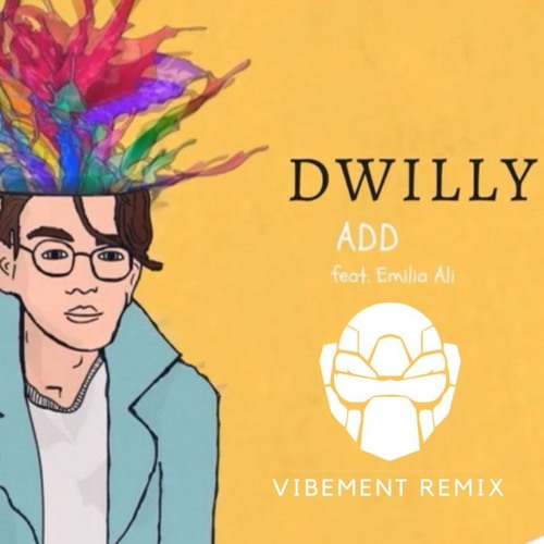 Dwilly -  ADD (Feat. Emilia Ali) (VIBEMENT REMIX)