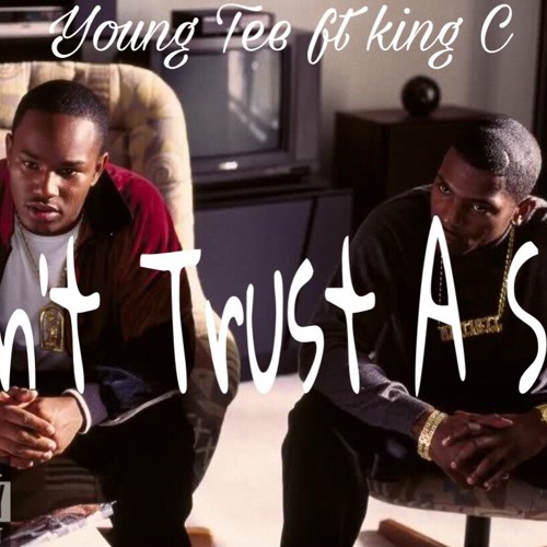 Can't trust a soul -Young Tee ft King C