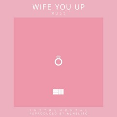 Wife You Up - Russ (Instrumental) | A2nelito [ReProd.]